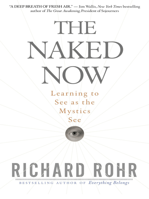 Title details for The Naked Now by Richard Rohr - Available